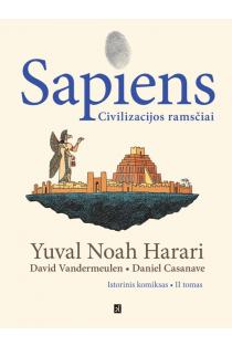 Sapiens. Civilizacijos ramsčiai. Istorinis komiksas, II tomas | Daniel Casanave, David Vandermeulen, Yuval Noah Harari