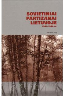 Sovietiniai partizanai Lietuvoje 1941-1944 m. | Rimantas Zizas