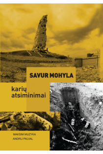 Savur Mohyla: karių atsiminimai | Maksim Muzyka, Andrij Palval