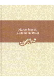Canones nonnulli. Marco Scacchi kanonų knyga | 