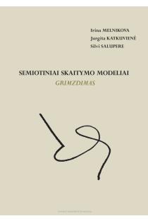 Semiotiniai skaitymo modeliai: grimzdimas | Irina Melnikova, Jurgita Katkuvienė, Silvi Salupere