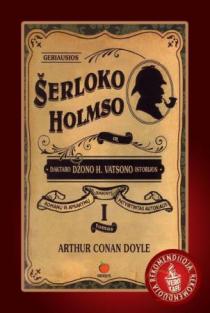 Geriausios Šerloko Holmso ir daktaro Džono V. Vatsono istorijos, I tomas | Artūras Konanas Doilis (Arthur Conan Doyle)