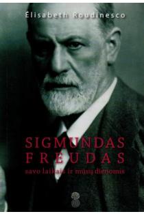 Sigmundas Freudas savo laikais ir mūsų dienomis (knyga su defektais) | Elisabeth Roudinesco
