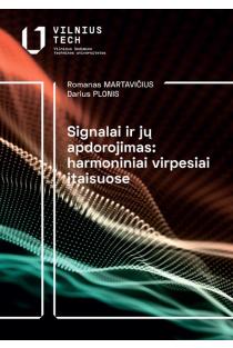 Signalai ir jų apdorojimas: harmoniniai virpesiai įtaisuose | Darius Plonis, Romanas Martavičius