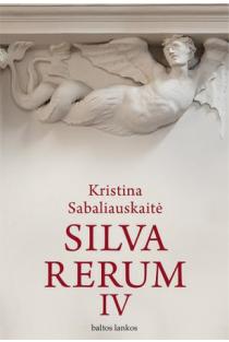 Silva Rerum IV | Kristina Sabaliauskaitė