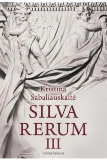 Silva Rerum III (knyga su defektais) | Kristina Sabaliauskaitė