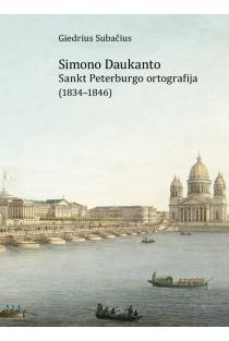 Simono Daukanto Sankt Peterburgo ortografija (1834–1846) | Giedrius Subačius