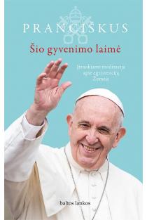 Šio gyvenimo laimė (knyga su defektais) | Jorge Mario Bergoglio, Popiežius Pranciškus