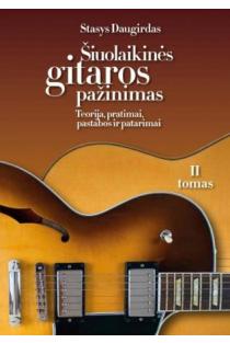 Šiuolaikinės gitaros pažinimas: teorija, pratimai, pastabos ir patarimai, II tomas | Stasys Daugirdas