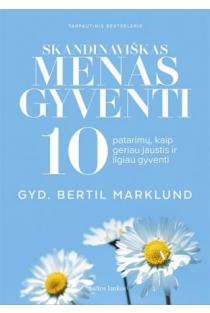 Skandinaviškas menas gyventi. 10 patarimų, kaip geriau jaustis ir ilgiau gyventi | Bertil Marklund