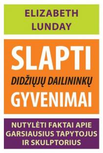 Slapti didžiųjų dailininkų gyvenimai | Elizabeth Lunday
