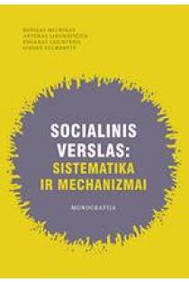 Socialinis verslas: sistematika ir mechanizmai | Artūras Jakubavičius, Borisas Melnikas, Edgaras Leichteris