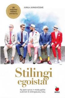 Stilingi egoistai: ką apie vyrus ir madą galite sužinoti iš stilingiausių italų | Jurga Jurkevičienė