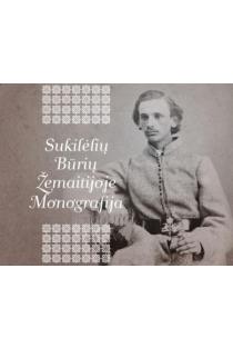 Sukilėlių būrių Žemaitijoje monografija | Dainius Junevičius, Ieva Šenavičienė