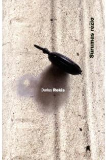 Sūrumas rėžio | Darius Rekis