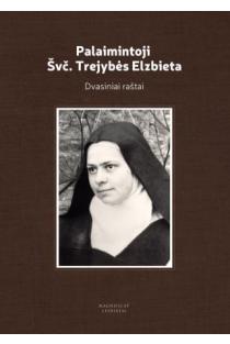 Palaimintoji Švč. Trejybės Elzbieta. Dvasiniai raštai | R. P. Philipon