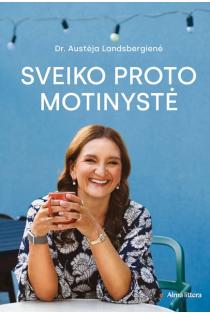 Sveiko proto motinystė | Austėja Landsbergienė