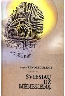 Šviesiau už mėnesieną | Aloyzas Tendzegolskis