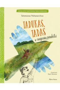 Tadukas, Tadas ir svajonių paukštė | Selemonas Paltanavičius