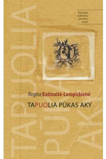 Tapuolia pūkas aky | Regina Katinaitė-Lumpickienė