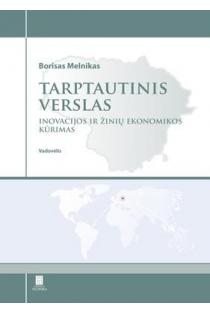 Tarptautinis verslas: inovacijos ir žinių ekonomikos kūrimas | Borisas Melnikas