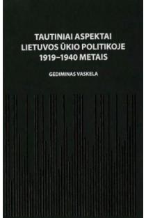 Tautiniai aspektai Lietuvos ūkio politikoje 1919-1940 metais | Gediminas Vaskela