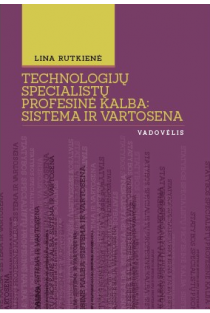 Technologijų specialistų profesinė kalba: sistema ir vartosena | Lina Rutkienė