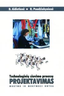 Technologinių siuvimo procesų projektavimas | Danutė Aidietienė, Ramutė Puodžiukynienė