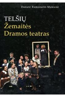 Telšių Žemaitės dramos teatras (galimas viršelio brokas) | Danutė Ramonaitė-Mukienė