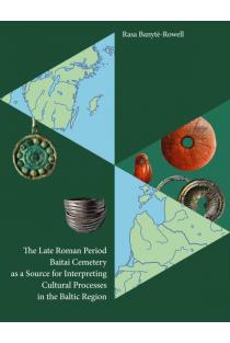 The Late Roman Period Baitai Cemetery as a Source for Interpreting Cultural Processes in the Baltic Region | 