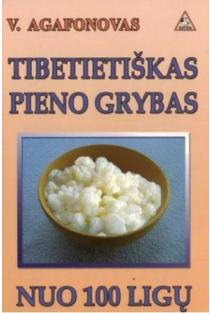 Tibetietiškas pieno grybas nuo 100 ligų | V. Agafonovas
