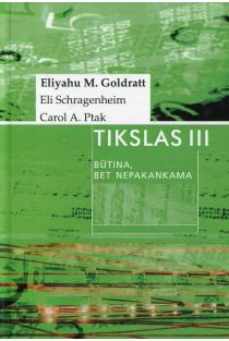 Tikslas III. Būtina, bet nepakankama (kieti viršeliai) | Eliyahu M. Goldratt