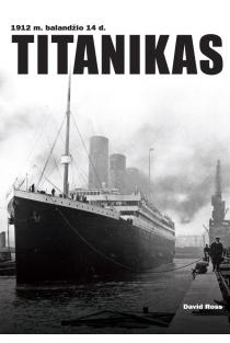 Titanikas. 1912 m. balandžio 14 d. | David Ross