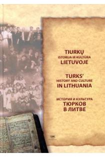 Tiurkų istorija ir kultūra Lietuvoje | Galina Miškinienė, Tamara Bairašauskaitė