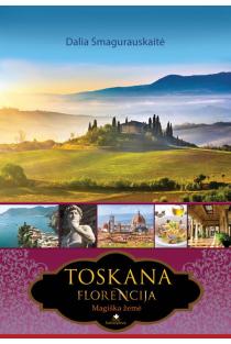 Toskana. Florencija. Magiška žemė (knyga su defektais) | Dalia Smagurauskaitė