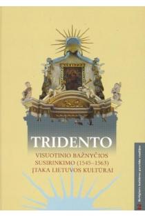 Tridento visuotinio bažnyčios susirinkimo (1545-1563) įtaka Lietuvos kultūrai | 