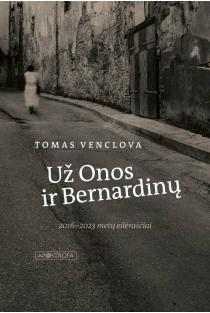 Už Onos ir Bernardinų | Tomas Venclova
