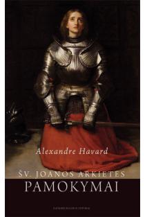 Šv. Joanos Arkietės pamokymai | Alexandre Havard