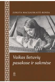 Vaikas lietuvių pasakose ir sakmėse | Jurgita Macijauskaitė-Bonda