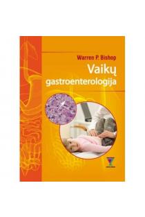 Vaikų gastroenterologija | Warren P. Bishop