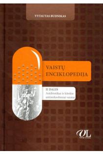 Vaistų enciklopedija, II dalis. Antibiotikai ir kitokie antimikrobiniai vaistai | Vytautas Budnikas