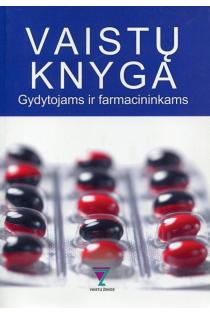 Vaistų knyga gydytojams ir farmacininkams 2007 | L. Griškevičius, J. Gulbinovič, D. Rokaitė, A. Vaitkus