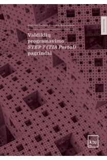 Valdiklių programavimo STEP 7 (TIA Portal) pagrindai | Algirdas Večkys, Kęstutis Brazauskas