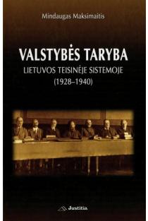 Valstybės taryba Lietuvos teisinėje sistemoje 1928–1940 | Mindaugas Maksimaitis