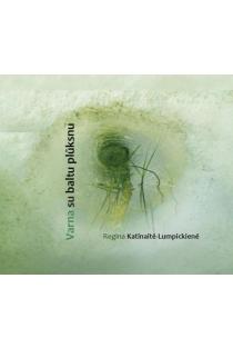Varna su baltu plūksnu | Regina Katinaitė-Lumpickienė