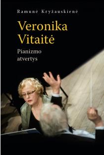 Veronika Vitaitė. Pianizmo atvertys | Ramunė Kryžauskienė