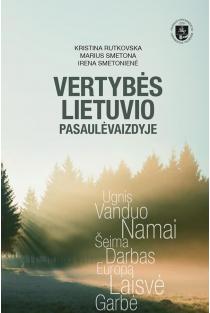 Vertybės lietuvio pasaulėvaizdyje | Irena Smetonienė, Kristina Rutkovska, Marius Smetona