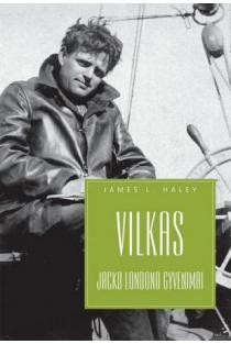 Vilkas. Džeko Londono gyvenimai | James L. Haley