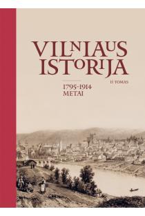 Vilniaus istorija, II tomas (1795–1914 metai) | Juozapas Paškauskas, Rimantas Miknys, Virgilijus Pugačiauskas, Vytautas Petronis, Zita Medišauskienė