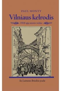 Vilniaus kelrodis. 1918-ųjų miesto veidas (knyga su defektais) | Paul Monty